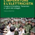 L’IMPERATORE E L’ELETTRICISTA Il racconto dei giorni di Tienanmen, per la prima volta non dal punto di vista degli studenti ma di quello dei lavoratori. La storia di uno dei protagonisti che ancora oggi si ribella allo sfruttamento della nuova dittatura di mercato cinese.