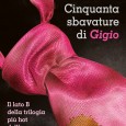 CINQUANTA SBAVATURE DI GIGIO: IL LATO B DELLA TRILOGIA PIÙ HOT DELL’ANNO Dal 28 agosto in ebook arriva la risposta ironica alla piccante trilogia delle Cinquanta sfumature E.L. James. Cinquanta esilaranti motivi per preferire l’uomo comune al fascinoso Mr. Gray