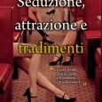 SEDUZIONE, ATTRAZIONE E TRADIMENTI La vita è molto più eccitante, se le permetti di sorprenderti.