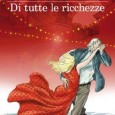DI TUTTE LE RICCHEZZE Il 26 settembre 2012 in tutte le librerie il nuovo romanzo di Stefano Benni