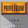 PRIVILEGIUM L'Italia divorata dalle lobby