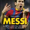 LEO MESSI, LA SUA STORIA IN UN LIBRO Tutto sul giocatore più forte al mondo...