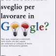 Nel libro "Sei abbastanza sveglio per lavorare in Google" di William Poundstone le nuove dinamiche della selezione del personale...
