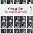 Grazia Neri si rivela in un libro La storia della fondatrice della celebre agenzia fotografica italiana...