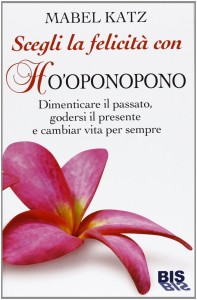 Scegli la felicita con Hooponopono