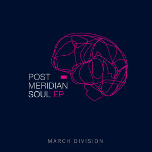 Post Meridian Soul - March Division