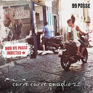 99 Posse curre curre guaglio 2.0 Non un passo indietro