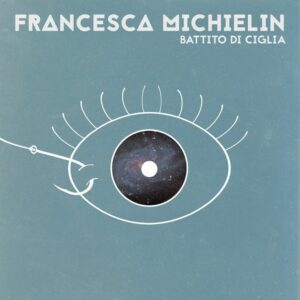 francesca-michielin-battito-di-ciglia canzone