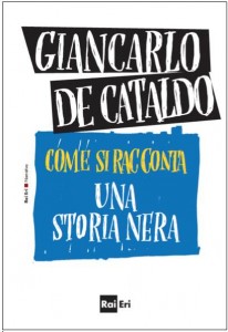 come-si-racconta-una-storia-nera-giancarlo-de-cataldo