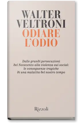 Walter Veltroni Odiare l'Odio